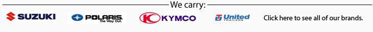 We carry Suzuki, Polaris, Kymco, and United products. Click here to see all of our brands.