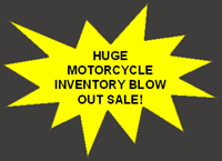 Huge Motorcycle Inventory Blow Out Sale! 