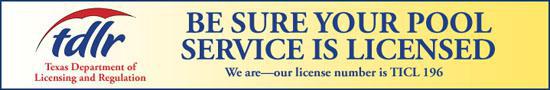 TDLR: Texas Departmetn of Licensing and Regulation. Be sure your pool service is licensed. We are - our license number is TICL 196