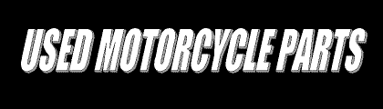 Used Motorcycle Parts Used Motorcycle Parts