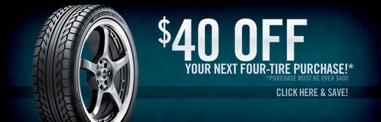 Save $40 when you purchase any four tires! Click here for coupon and details.
