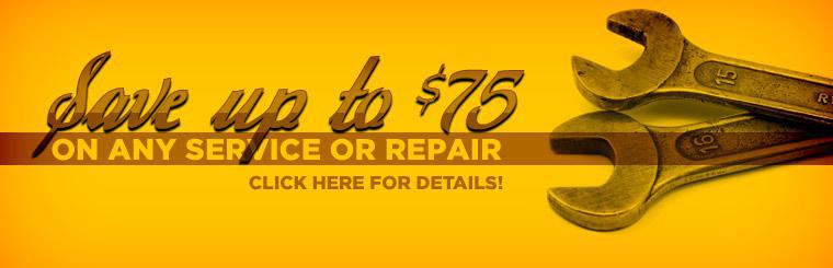Save up to $75 on any service or repair! Click here for details.