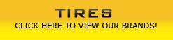 Tires: Click here to view our brands!
