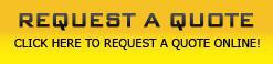 Request a Quote: Click here to request a quote online!