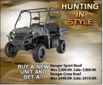 Hunting in Style: Buy a new unit and get a Ranger Sport Roof-was $299.99, sale $269.99. Ranger Crew Roof-was $449.99, sale $419.99.