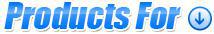 Products For: