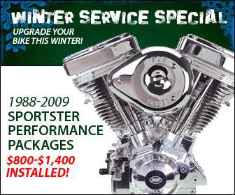 Winter Service Special: Upgrade your bike this winter! 1988-2009 Sportster Performance Packages: $800-$1,400 installed!