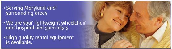 Serving Maryland and surrounding areas. We are your lightweight wheelchair and hospital bed specialists. High quality rental equipment is available.