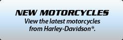 New Motorcycles: View the latest motorcycles from Harley-Davidson®