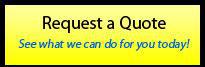 Request a Quote: See what we can do for you today!