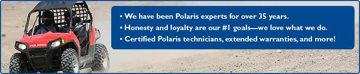 We have been Polaris experts for over 35 years. Honesty and loyalty are our #1 goals-we love what we do. Certified Polaris technicians, extended warranties, and more!