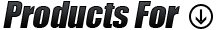 Products For: