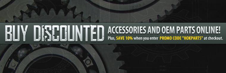 Buy discounted accessories and OEM parts online! Plus, save 10% when you enter promo code ''hokparts'' at checkout. Click here to start shopping!
