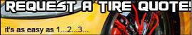 Request A Tire Quote! It's as easy as 1...2...3...