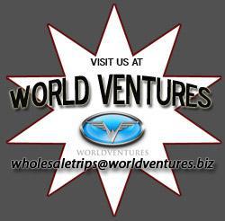 Visit Us At World Ventures; wholesaletrips@worldventures.biz