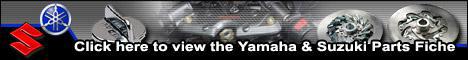 Click here to view the Yamaha and Suzuki Parts Fiche