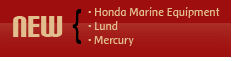 New: Honda Marine Equipment, Lund, and Mercury