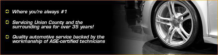 Where you're always #1. Servicing Union County and the surrounding area for over 35 years! Quality automotive service backed by the workmanship of ASE-certified technicians.