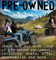 Check out our wide line of pre-owned equipment including: boats, ATVs, snowmobiles, and more.