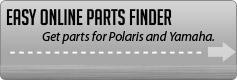 Easy Online Parts Finder: Get parts for Polaris and Yamaha.