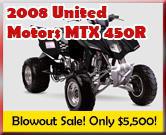 2008 United Motors MTX 450R. Blowout sale! Only $5,500!