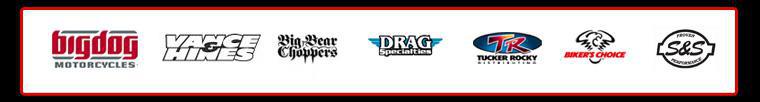 We proudly carry products from Big Dog Motorcycles, Big Bear Choppers, Drag Specialties, Tucker Rocky, Biker's Choice, Vance and Hines, and S&S Cycle.