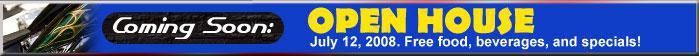 Coming soon! Open House on July 12, 2008. Free food, beverages, and specials!