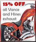 15% off all Vance and Hines exhaust.