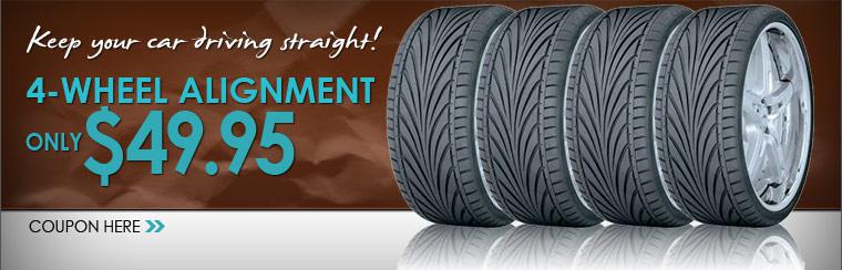 Keep your vehicle driving straight. Get a 4-wheel alignment for only $49.95. Click here for a coupon.
