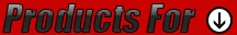 Products For: