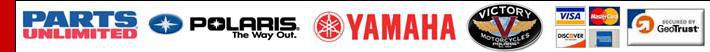 We carry Parts Unlimited, Polaris, Yamaha, and Victory Motocycle. We accept Visa, MasterCard, Discover, and American Express. We are secured by GeoTrust.