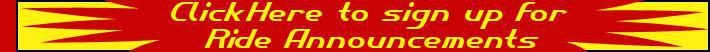 Click Here to sign up for Ride Announcements