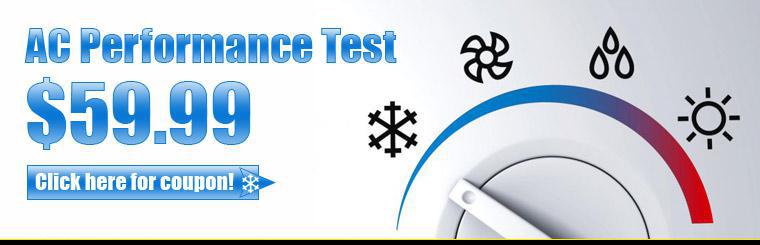 Click here for a coupon for a $59.99 air conditioning performance test.