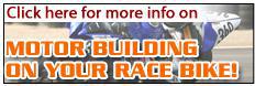 Click here for more info on Motor Building On Your Race Bike!