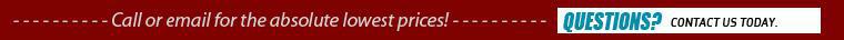 Call or email for absolute lowest price!