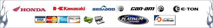 We carry Honday, Kawasaki, Sea-Doo, Can-am, and E-Ton products. We accept Visa, MasterCard, American Express, Discover, cash, and checks. We are BRP Platinum certified. Our site is secured by GeoTrust.