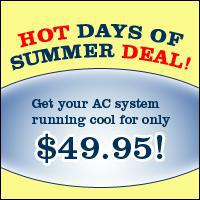 Hot Days of Summer Deal: Get your AC system running cool for only $49.95!