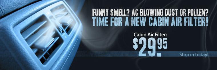 Cabin Air Filter: $29.95. Click here for a coupon.