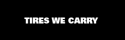 Click here to view the tires we carry.