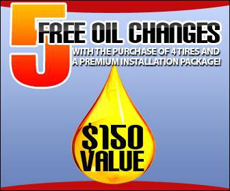 5 Free oil changes with purchase of 4 tires and a premium installation package! ($150 Value!)