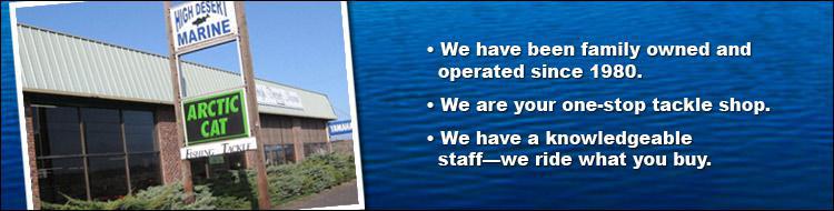 We have been family owned and operated since 1980. We are your one-stop tackle shop. We have a knowledgeable staff — we ride what you buy.