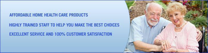 Affordable home health care products. Highly trained staff to help you make the best choices. Excellent service and 100% customer satisfaction. 