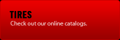 Tires: Check out our online catalogs.