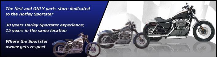The first and the only parts store dedicated to the Harley Sportser. 30 years Harley Sportster experience; 15 years in the same location. Where the Sportster owner gets respect.