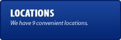 Locations: We have 9 convenient locations.
