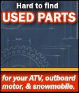 Hard to find used parts for your ATV, outboard motor, & snowmobile.