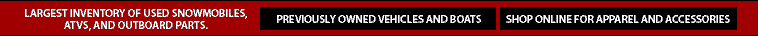 Largest inventory of used snomobiles, ATVs, and outboard parts.
