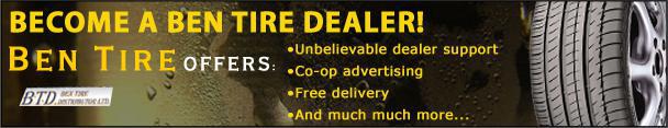 Become a Ben Tire Dealer! Ben Tire offers unbelievable dealer support, co-op advertising, free delivery, and much, much more...