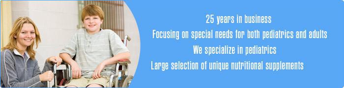 25 years in business. Focusing on special needs for both pediatrics and adults. We specialize in pediatrics. Large selection of unique nutritional supplements.