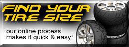 Find your tire size. Our online process makes it quick & easy!